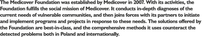 The Medicover Foundation was established by Medicover in 2007. With its activities, the Foundation fulfills the socia...