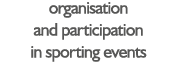 organisation and participation in sporting events