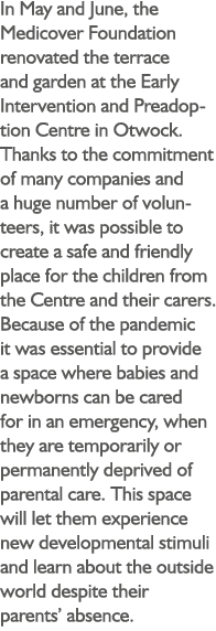 In May and June, the Medicover Foundation renovated the terrace and garden at the Early Intervention and Preadoption ...