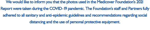 We would like to inform you that the photos used in the Medicover Foundation’s 2021 Report were taken during the COVI...