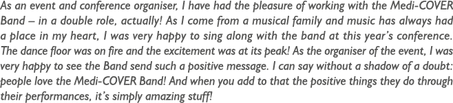 As an event and conference organiser, I have had the pleasure of working with the Medi-COVER Band – in a double role,...