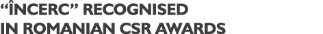 “ NCERC” RECOGNISED IN ROMANIAN CSR AWARDS 