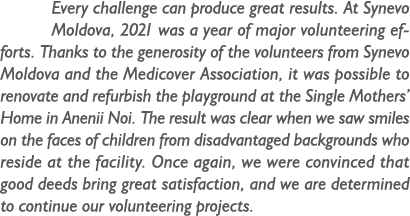 Every challenge can produce great results. At Synevo Moldova, 2021 was a year of major volunteering efforts. Thanks t...