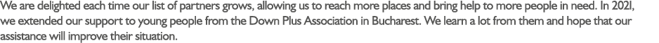 We are delighted each time our list of partners grows, allowing us to reach more places and bring help to more people...