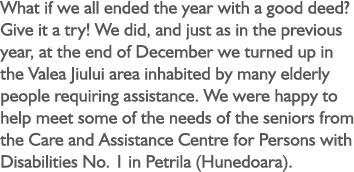 What if we all ended the year with a good deed? Give it a try! We did, and just as in the previous year, at the end o...
