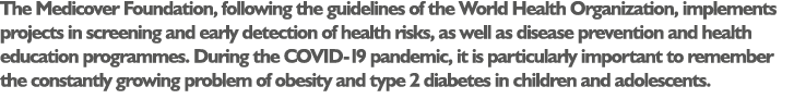 The Medicover Foundation, following the guidelines of the World Health Organization, implements projects in screening...