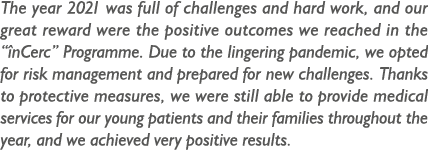 The year 2021 was full of challenges and hard work, and our great reward were the positive outcomes we reached in the...