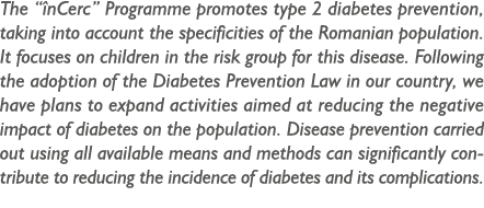 The “ nCerc” Programme promotes type 2 diabetes prevention, taking into account the specificities of the Romanian pop...