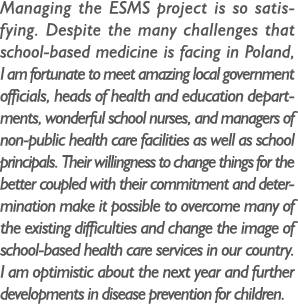 Managing the ESMS project is so satisfying. Despite the many challenges that school-based medicine is facing in Polan...