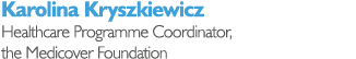 Karolina Kryszkiewicz Healthcare Programme Coordinator, the Medicover Foundation