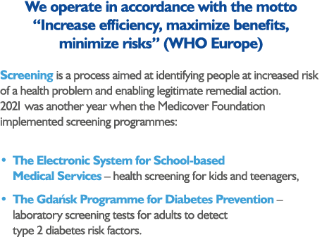 We operate in accordance with the motto “Increase efficiency, maximize benefits, minimize risks” (WHO Europe) Screeni...