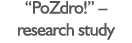 “PoZdro!” – research study 