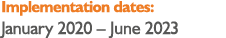 Implementation dates: January 2020 – June 2023