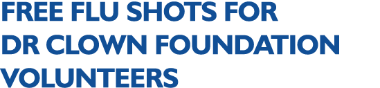 FREE FLU SHOTS FOR DR CLOWN FOUNDATION VOLUNTEERS