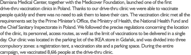 Damiana Medical Center, together with the Medicover Foundation, launched one of the first drive-thru vaccination clin...