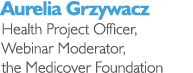 Aurelia Grzywacz Health Project Officer, Webinar Moderator, the Medicover Foundation