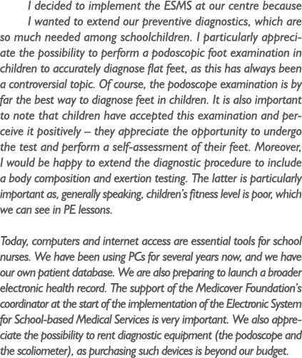 I decided to implement the ESMS at our centre because I wanted to extend our preventive diagnostics, which are so muc...