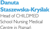 Danuta Staszewska-Kry lak Head of CHILDMED School Nursing Medical Centre in Pozna 