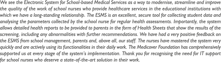 We see the Electronic System for School-based Medical Services as a way to modernise, streamline and improve the qual...