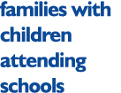 families with children attending schools 
