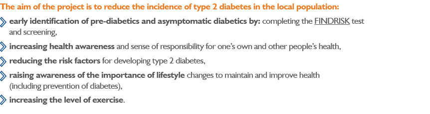 The aim of the project is to reduce the incidence of type 2 diabetes in the local population: early identification ...