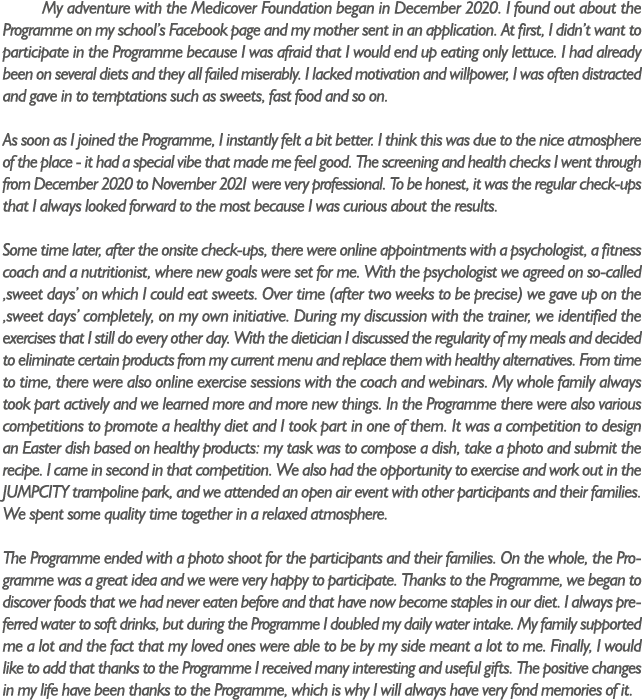 My adventure with the Medicover Foundation began in December 2020. I found out about the Programme on my school’s Fac...
