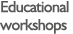 Educational workshops